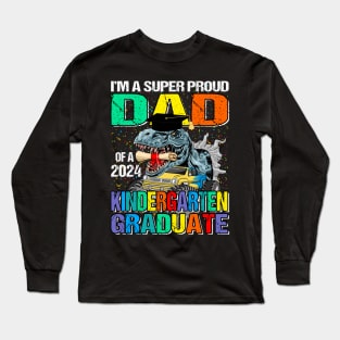 I'm A Super Proud Dad Of A 2024 Kindergarten Graduate Dinosaur Monster Truck Long Sleeve T-Shirt